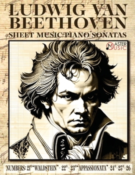 Ludwig Van Beethoven - Sheet Music: Piano Sonatas Numbers: 21°Waldstein- 22° 23°Appassionata-24°-25°-26° ISBN-SKU: