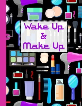 Paperback Wake Up & Make Up: Blank Face Charts & 2020 Monthly Organizer & Planner, Ideal For Personal Use & Professional Makeup Artists To Plan, Jo Book