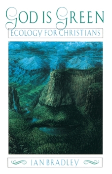 Paperback God Is Green: Ecology for Christians Book