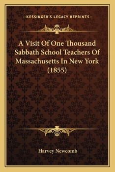 Paperback A Visit Of One Thousand Sabbath School Teachers Of Massachusetts In New York (1855) Book
