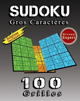 Paperback SUDOKU Gros Caractères, 100 Grilles De Sudoku Niveau Expert, Solutions Incluses: 100 Puzzles de Sudoku Classique Avec Soulutions En Fin de livre, Cade [French] Book