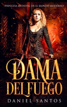 Paperback Dama del Fuego: Princesa Medieval en el Mundo Moderno [Spanish] Book