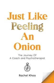 Paperback Just Like Peeling An Onion: The Journey Of A Coach and Psychotherapist Book