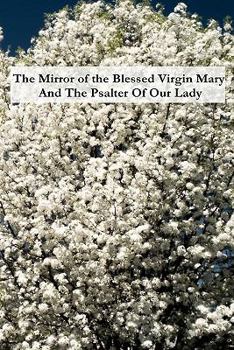 Paperback The Mirror of the Blessed Virgin Mary And The Psalter Of Our Lady Book