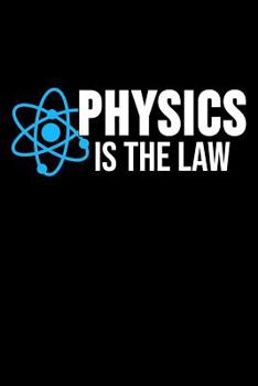 Physics Is the Law: 6 x 9 Dotted Dot Grid Notebook for Nerds, Physicists & Science Lover