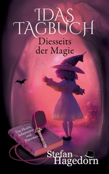 Paperback Diesseits der Magie - Idas Tagebuch: Von Hexen, Schamanen und Dämonen [German] Book