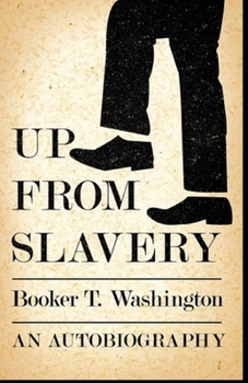 Paperback Up from Slavery Book by Booker T. Washington: (Annotated Edition) Book