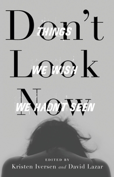 Paperback Don't Look Now: Things We Wish We Hadn't Seen Book