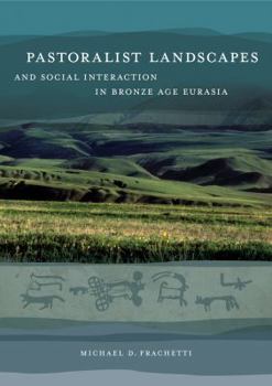 Hardcover Pastoralist Landscapes and Social Interaction in Bronze Age Eurasia Book