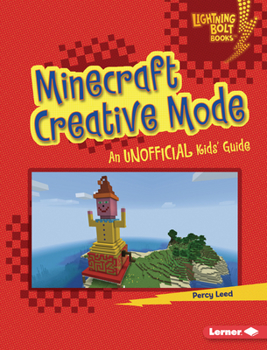 Minecraft Creative Mode: An Unofficial Kids' Guide