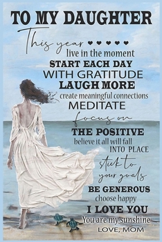 To My Daughter  Lined Notebook Journal, 100 Pages (6 x 9 Inches) Blank Ruled Writing Journal With Inspirational Quotes, Perfect Diary Notebook Gifts for Father Day Mother Day Family Ideas