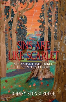 SINS ARE LIKE SCARLET: The Scandal That Rocked 11th Century Europe