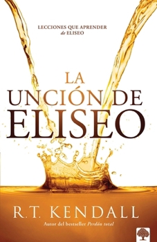 Paperback La Unción de Eliseo: Lecciones Que Aprender de Eliseo [Spanish] Book