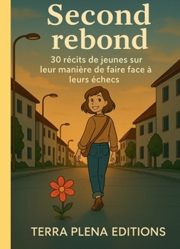 Paperback Second Rebond: 30 récits de jeunes sur leur manière de faire face aux échecs. [French] Book