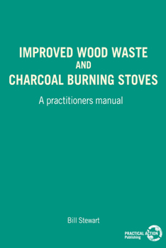 Paperback Improved Wood Waste and Charcoal Burning Stoves: A Practitioners Manual Book