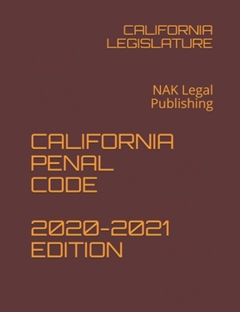 Paperback California Penal Code 2020-2021 Edition: NAK Legal Publishing Book