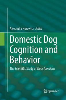 Paperback Domestic Dog Cognition and Behavior: The Scientific Study of Canis Familiaris Book