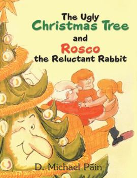 Paperback The Ugly Christmas Tree and Rosco the Reluctant Rabbit Book
