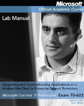 Paperback Exam 70-622 Supporting and Troubleshooting Applications on a Windows Vista Client for Enterprise Support Technicians Lab Manual Book