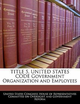 Paperback TITLE 5, UNITED STATES CODE Government Organization and Employees Book