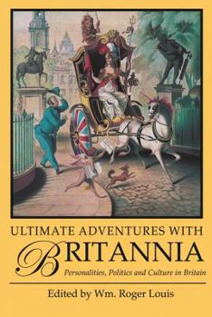 Paperback Ultimate Adventures with Britannia: Personalities, Politics and Culture in Britain Book