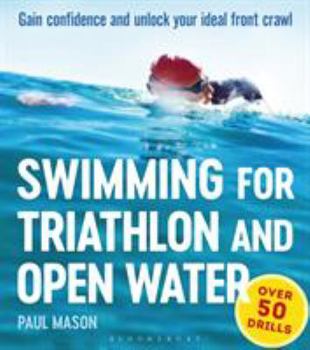 Paperback Swimming for Triathlon and Open Water: Gain Confidence and Unlock Your Ideal Front Crawl Book