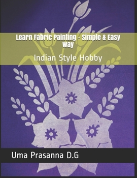 Paperback Learn Fabric Painting - Simple & Easy Way: Indian Style Hobby Book