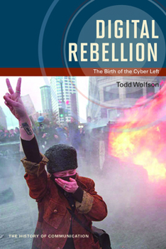 Paperback Digital Rebellion: The Birth of the Cyber Left Book