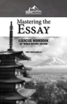 Mastering the Essay: AP* World History Edition (Exercise Workbook)