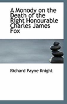 Paperback A Monody on the Death of the Right Honourable Charles James Fox Book