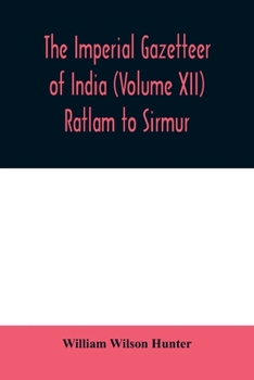 The Imperial Gazetteer of India; Volume 12