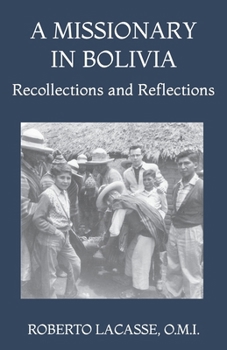 Paperback A Missionary in Bolivia: Recollections and Reflections Book