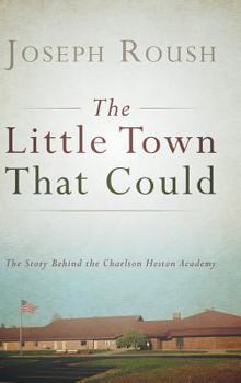 The Little Town That Could: The Story Behind the Charlton Heston Academy