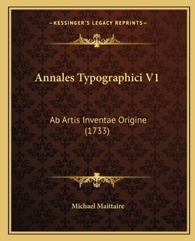 Paperback Annales Typographici V1: Ab Artis Inventae Origine (1733) [Latin] Book