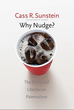 Hardcover Why Nudge?: The Politics of Libertarian Paternalism Book