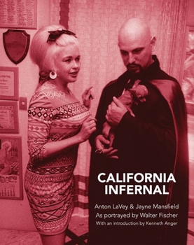 Hardcover California Infernal: Anton Lavey & Jayne Mansfield: As Portrayed by Walter Fischer Book