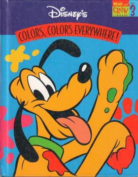 Colors, colors everywhere! (Disney's read and grow library) - Book #3 of the Disney's Read and Grow Library