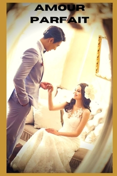Amour parfait (vol 7): Confessions intimes, sexes entre adultes, histoires érotiques, amour, fantasme (French Edition)