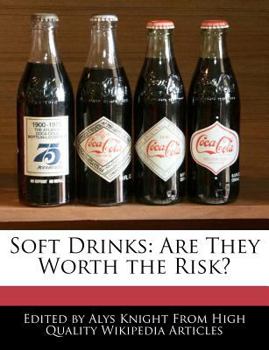 Soft Drinks : Are They Worth the Risk?