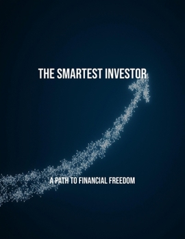 Paperback The Smartest Investor: A Path To Financial Freedom Book