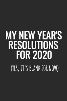 Paperback My New Year's Resolutions For 2020 (Yes, It's Blank For Now): Lined Notebook Book