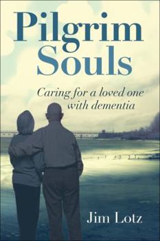 Paperback Pilgrim Souls: Caring for a Loved One with Dementia Book