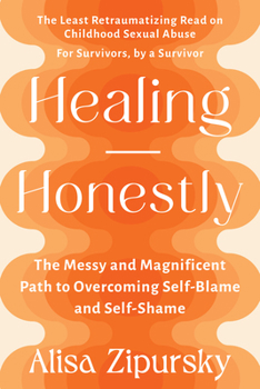 Paperback Healing Honestly: The Messy and Magnificent Path to Overcoming Self-Blame and Self-Shame Book