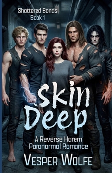 Paperback Skin Deep: A Reverse Harem Paranormal Romance (Shattered Bonds) Book