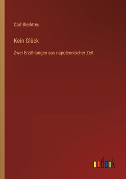 Paperback Kein Glück: Zwei Erzählungen aus napoleonischer Zeit [German] Book