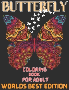 Paperback Butterfly coloring book for adult worlds best edition: An Adults Coloring Book Butterfly Collection, Stress Remissive;A Fun & Relaxing Coloring Book f Book