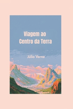 Viagem ao Centro da Terra (Portuguese Edition)