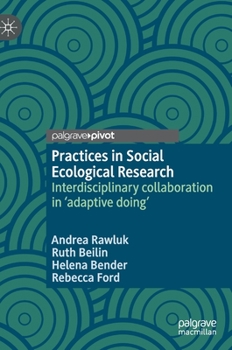 Hardcover Practices in Social Ecological Research: Interdisciplinary Collaboration in 'Adaptive Doing' Book