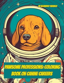 Paperback Pawsome Professions: Coloring Book on Canine Careers Book