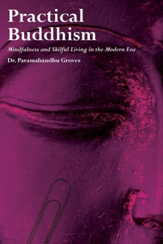 Paperback Practical Buddhism: Mindfulness and Skilful Living in the Modern Era Book